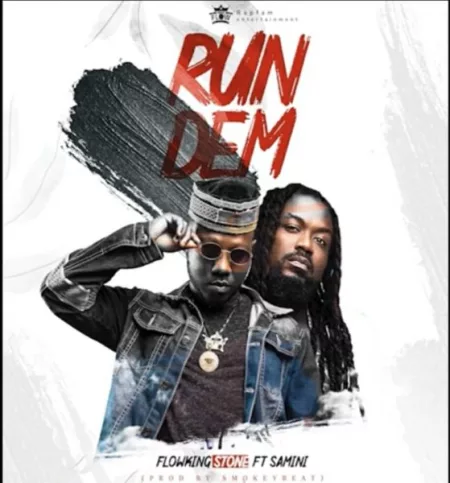Flowking Stone – Run Dem ft. Samini (Prod. By Smokeybeatz)