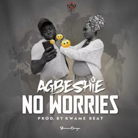 Abgeshie – No Worries (Prod. By Kwame Beat)
