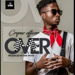 Cryme Officer &ndash; Over (Prod. by Yaw Spoky)