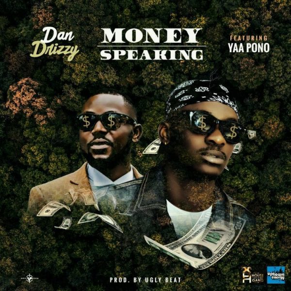 Dan Drizzy – Money Speaking Ft Yaa Pono