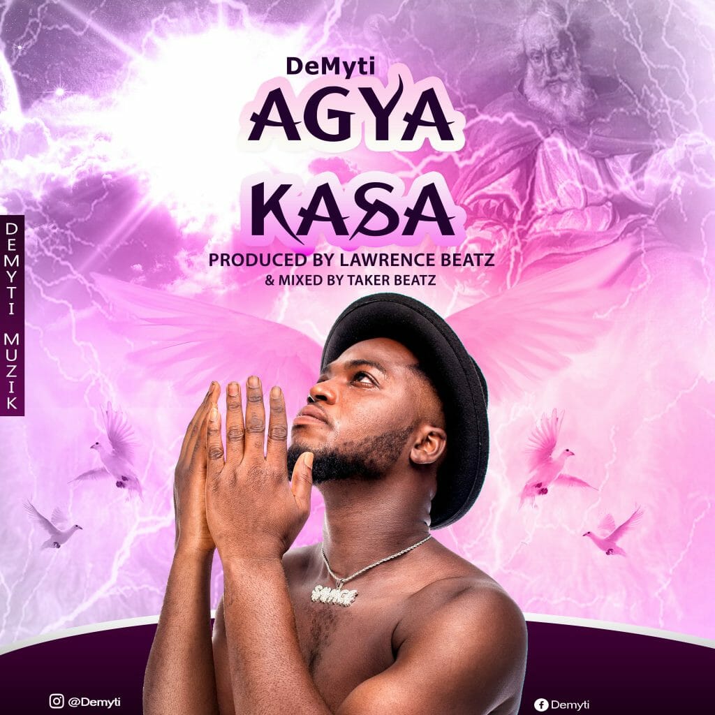 DeMyti – Agya Kasa (Prod. By Lawrence Beatz) DeMyti - Agya Kasa (Prod. By Lawrence Beatz)