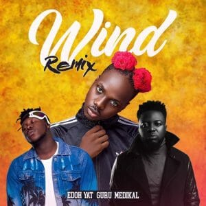 Edoh YAT &ndash; Wind (Remix) ft. Guru & Medikal (Prod. by FimFim)