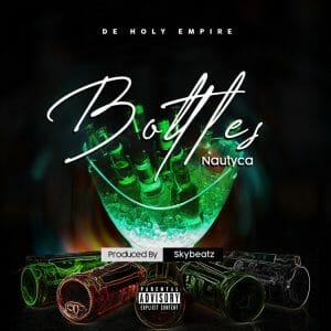 Nautyca &ndash; Bottles (Prod. by Skybeatz)