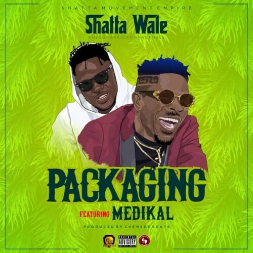 Shatta Wale – Packaging ft. Medikal Prod. By Chensee Beatz