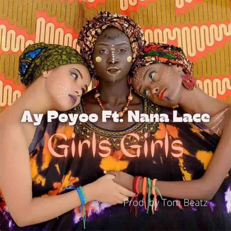 Ay Poyoo – Girls Girls Ft. Nanalace