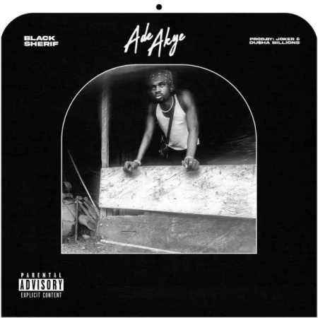 Black Sherif – Ade Akye (Prod. by Joker)