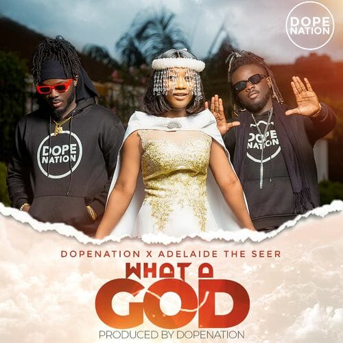 DopeNation - What A God Ft. Adelaide The Seer