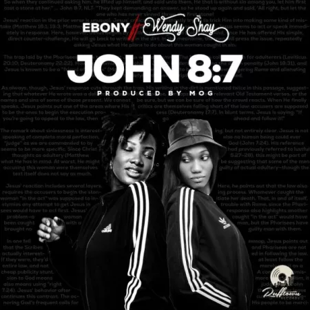 Ebony – John 8:7 ft. Wendy Shay (Prod. by MOG)