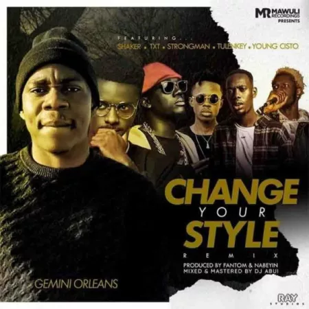 Gemini Orleans – Change Your Style (Remix) Ft. Tulenkey, Strongman, Shaker, Young Cisto & TXT