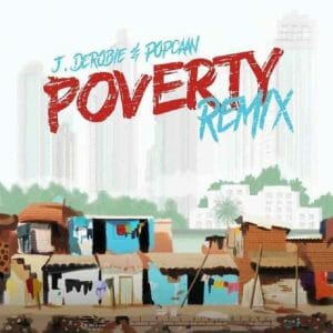 J.Derobie &ndash; Poverty (Remix) Ft. Popcaan (Prod. By Uglyonit)