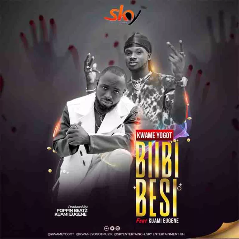 Kwame Yogot – Biibi Besi ft. Kuami Eugene