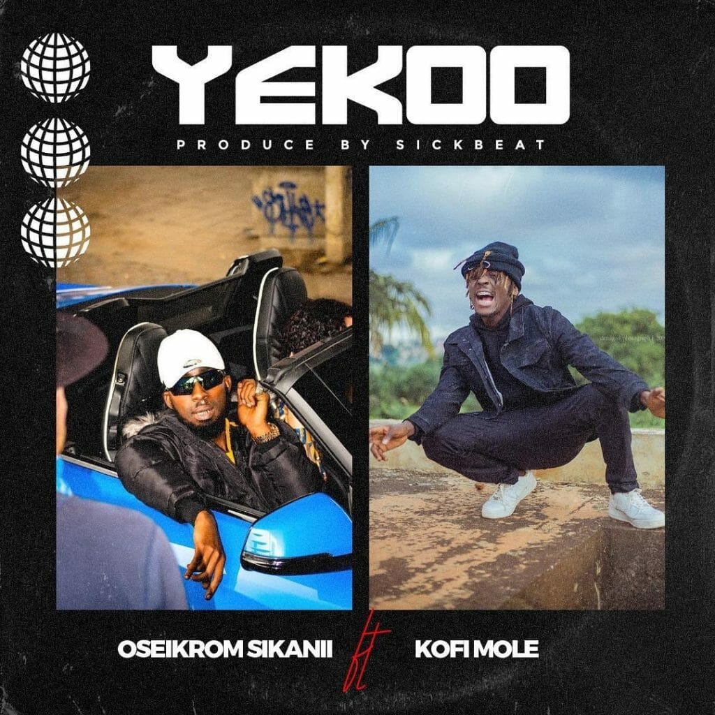 Oseikrom Sikanii - Yekoo ft. Kofi Mole (Prod. by SickBeatz)