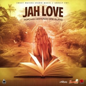 Popcaan – Jah Love Ft. Zamunda & Dre Island