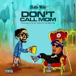Shatta Wale – Don’t Call Mom (Prod. By Beatz Vampire)