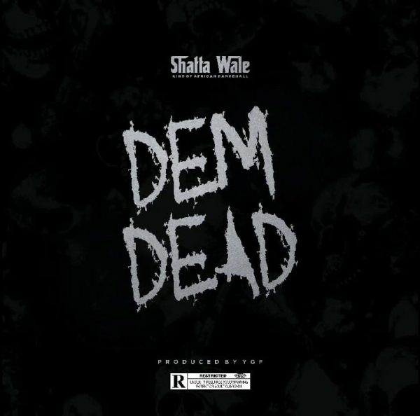 Shatta wale - Dem Dead (Prod. By YGF)