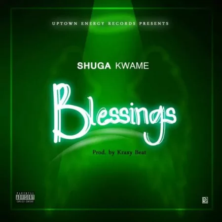 Shuga Kwame - Blessings (Prod. by Kraxy Beatz)