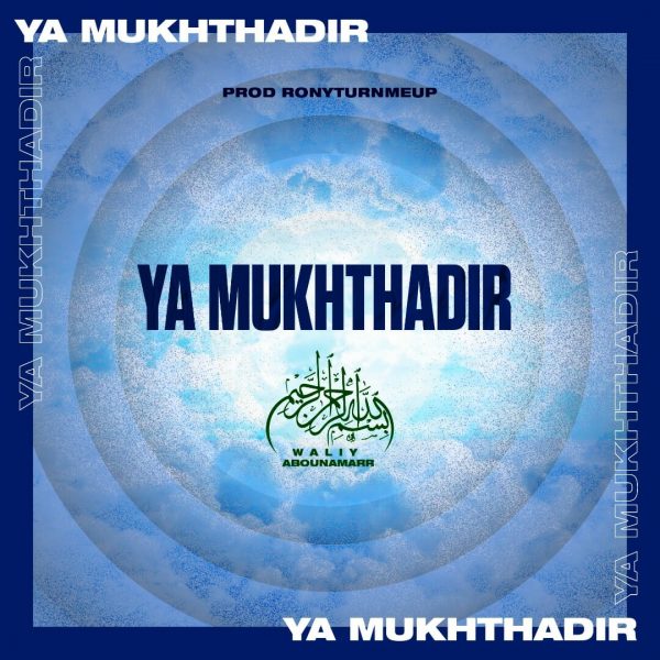 Waliy Abounamarr – Ya Mukhthadir