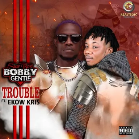 Bobby Gentle - Trouble ft. Ekow Kris (Prod. by Bobby Gentle)