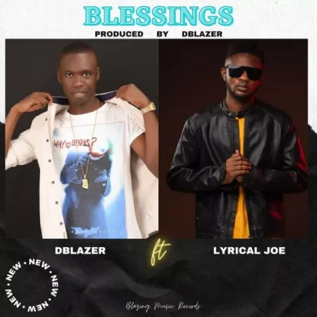 Dblazer – Blessings ft. Lyrical Joe