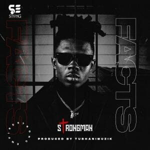 Strongman &ndash; Facts (Prod. By Tubhanimuzik)