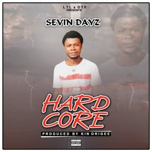 Sevin Dayz – HardCore (Prod. By Kin Origee)