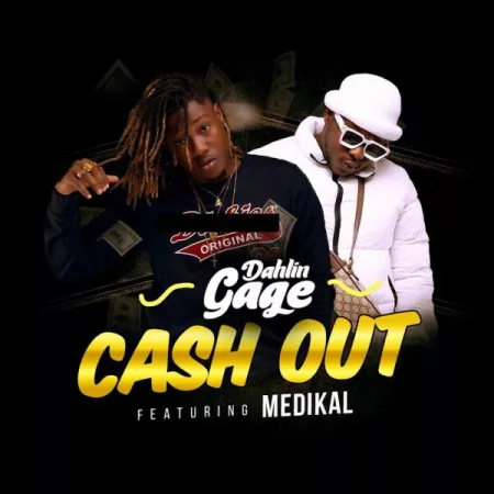 Dahlin Gage – Cash Out ft. Medikal