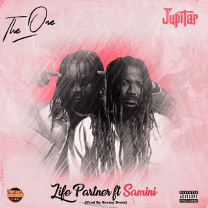 Jupitar – Life Partner ft. Samini (Prod. by Brainy Beatz)