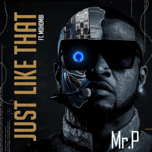 Mr. P Ft. Mohombi – Just Like That
