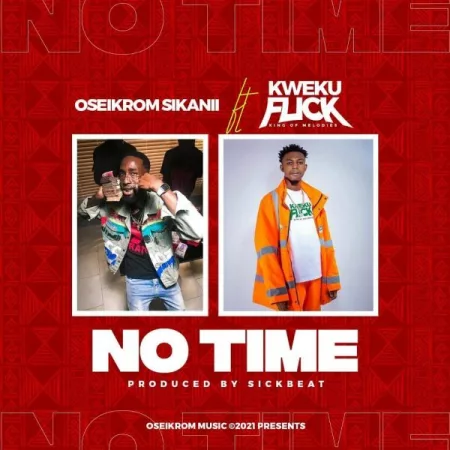 Oseikrom Sikanii – No Time Ft. Kweku Flick