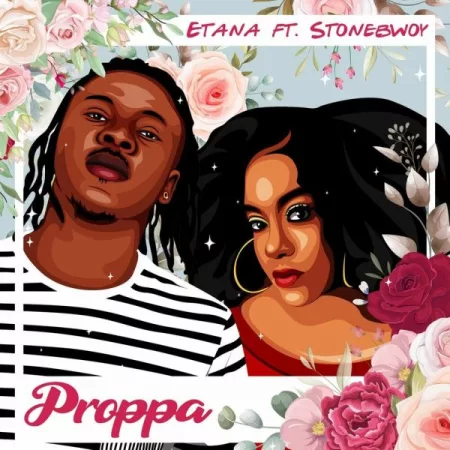 Etana – Proppa Ft. Stonebwoy
