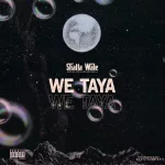 Shatta Wale – We Taya (Prod. By Beatz Vampire)