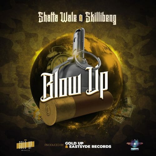 Shatta Wale – Blow Up ft Skillibeng Gold Up