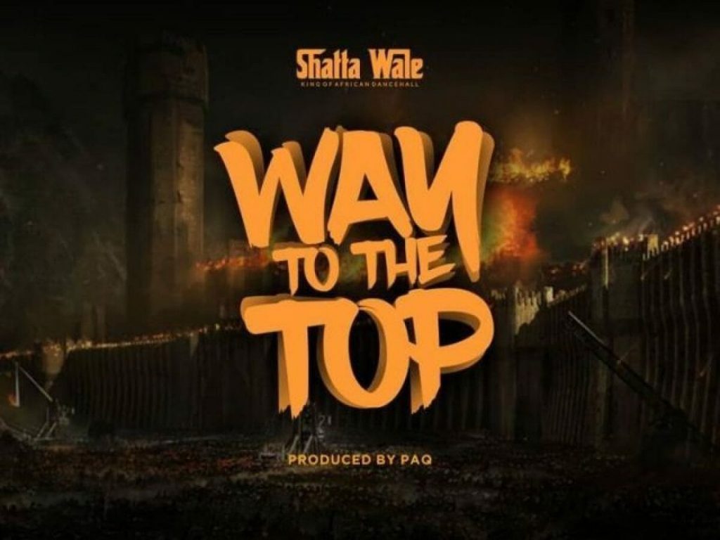 Shatta Wale – Way To The Top (Prod. By PaQ)