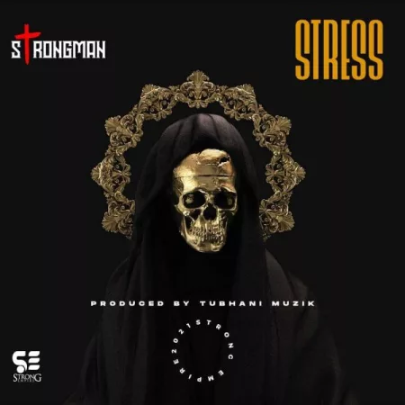Strongman – Stress Ft. Malai