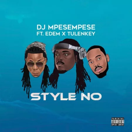 DJ Mpesempese – Style No Ft. Tulenkey & Edem