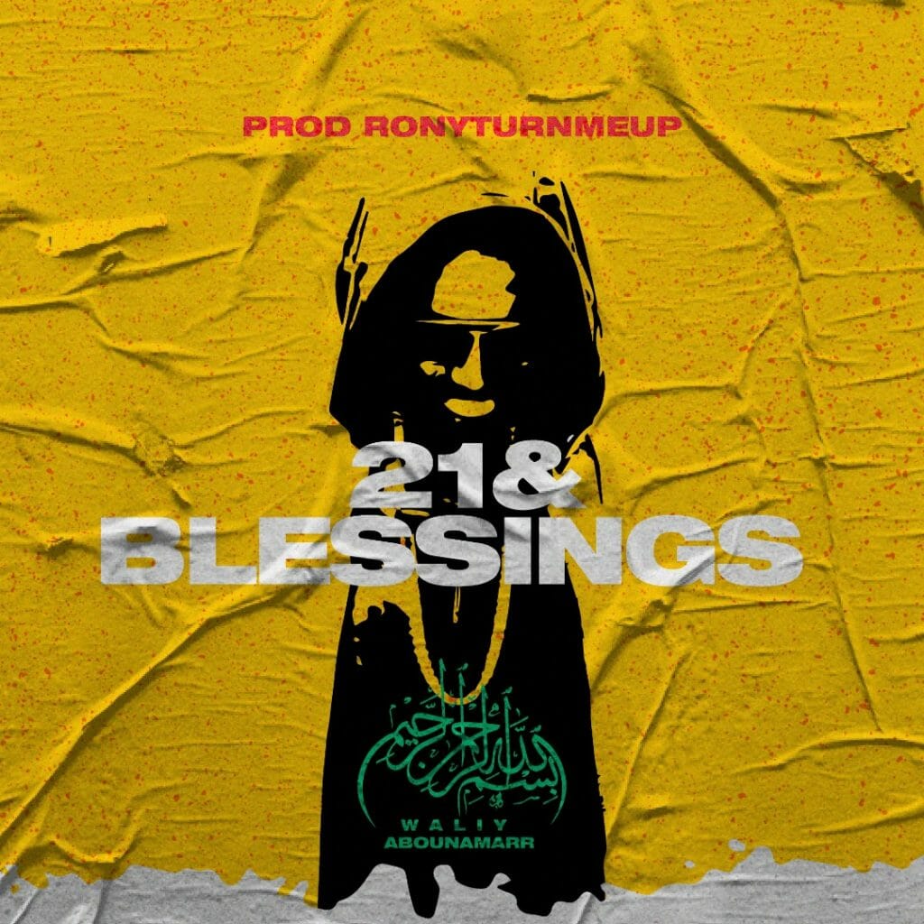 Waliy Abounamarr – 21 And blessings (Prod. by RonyTurnMeUp)