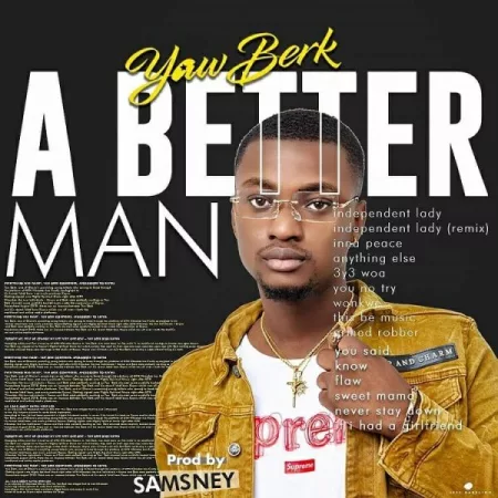 Yaw Berk – A Better Man (Prod. By Samsney)