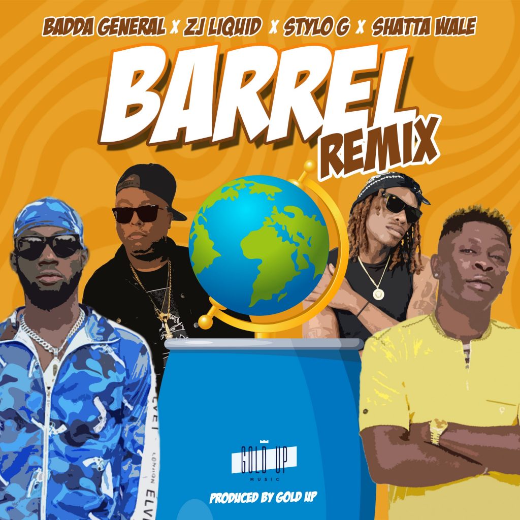 Badda General, Zj Liquid, Stylo G, Shatta Wale & Gold Up - Barrel (Remix)