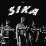 Kimilist – Sika ft. Yaw Tog & Kwame Yesu