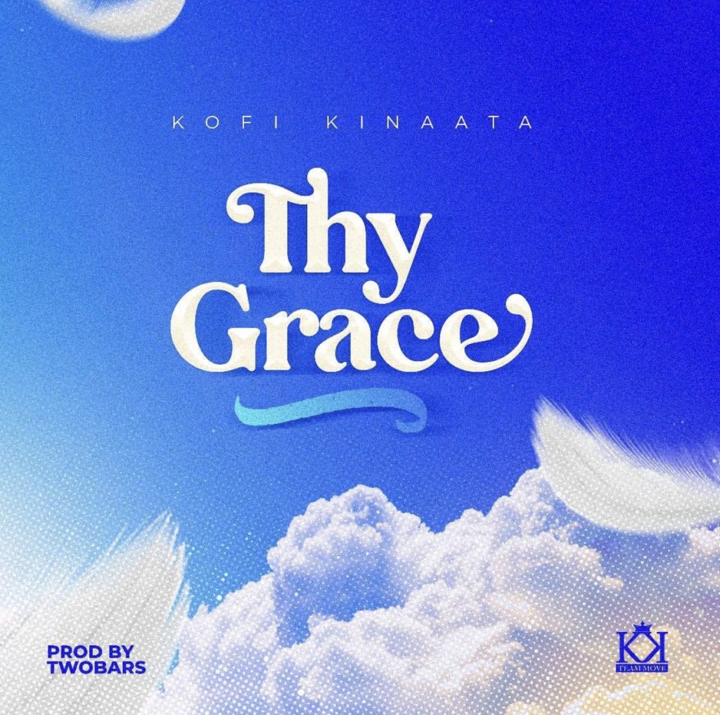 Kofi Kinaata - Thy Grace (Prod. By Two Bars)