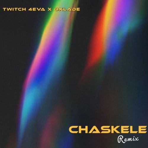 Twitch 4eva – Chaskele Remix ft. Oxlade