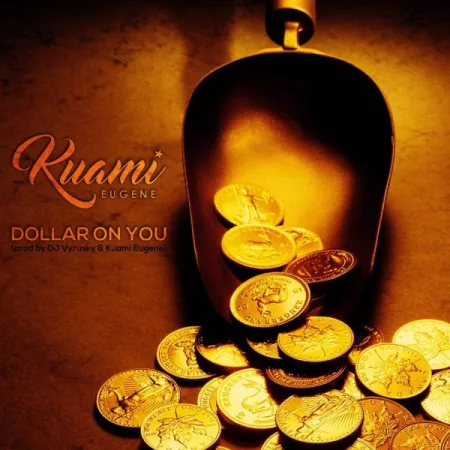 Kuami Eugene – Dollar On You