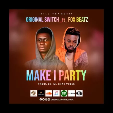 Original Switch - Make I Party ft. Foxbeatz