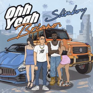 Briano – Ohh Yeah ft. Slimboy