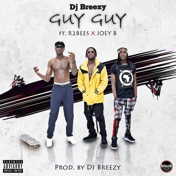 DJ Breezy – Guy Guy ft. R2Bees Joey B