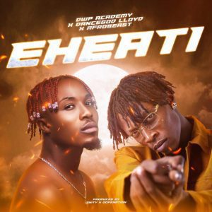 Dancegod Lloyd – Eheati Ft. Afrobeast