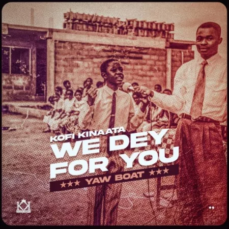Kofi Kinaata – We Dey For You