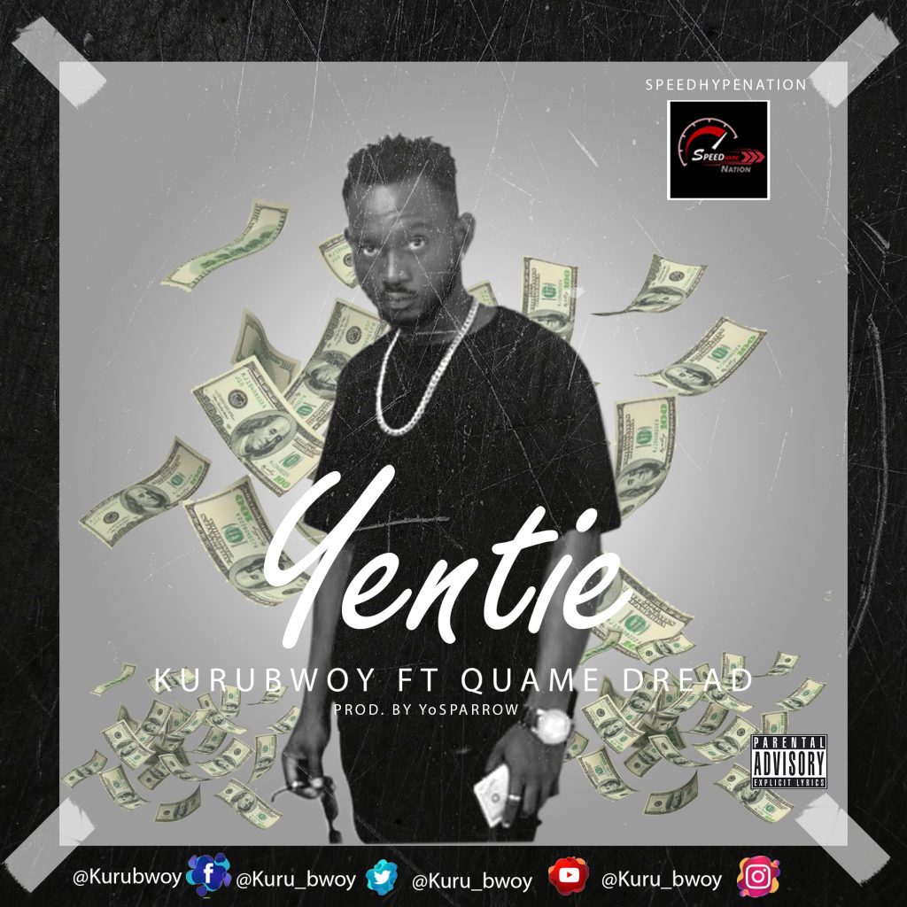 KuruBwoy – Yentei Ft. Quame Dread (Prod. By Yoo Sparrow) KuruBwoy - Yentei Ft. Quame Dread (Prod. By Yoo Sparrow)