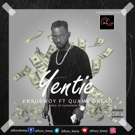 KuruBwoy - Yentei Ft. Quame Dread (Prod. By Yoo Sparrow)