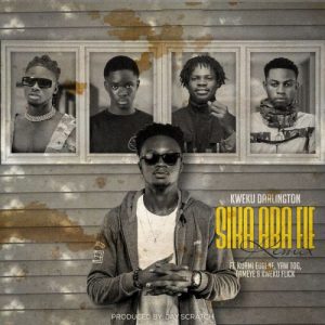 Kweku Darlington – Sika Aba Fie (Remix) ft. Kuami Eugene, Yaw Tog, Fameye & Kweku Flick